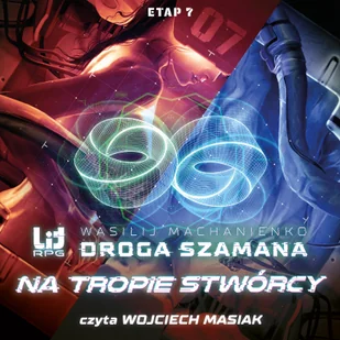 Droga Szamana. 7. Droga Szamana. Etap 7: Na tropie stwórcy (plik audio) - Audiobooki - fantastyka i horror - miniaturka - grafika 1