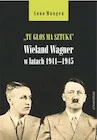 II wojna światowa - Tu głos ma sztuka. Wieland Wagner w latach... - Anno Mungen - książka - miniaturka - grafika 1