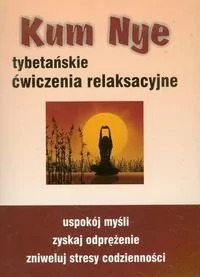 Kum Nye. Tybetańskie ćwiczenia relaksacyjne - Mariusz Włoczysiak - Poradniki hobbystyczne - miniaturka - grafika 1