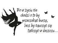 Naklejki na ścianę - Cytaty, Bo w życiu nie chodzi o to by przeczekać burzę lecz by nauczyć się tańczyć w deszczu, Naklejka ścienna, 100x50 cm - miniaturka - grafika 1