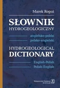 Słownik hydrogeologiczny angielsko-polski polsko-angielski Hydrogeological Dictionary English-Pol Marek Rogoż - Słowniki języków obcych - miniaturka - grafika 1