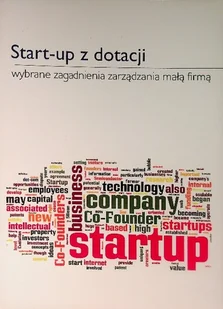Start-up z dotacji. Wybrane zagadnienia zarządzania mała firmą. - Zarządzanie - miniaturka - grafika 1