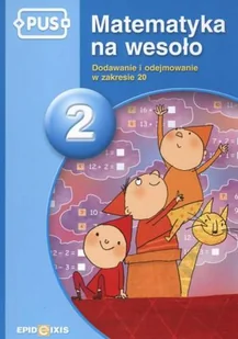 Epideixis PUS Matematyka na wesoło 2 Dodawanie i odejmowanie w zakresie 20 - Jadwiga Dejko - Baśnie, bajki, legendy - miniaturka - grafika 1