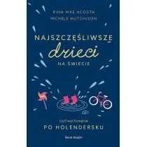 Michele Hutchison; Rina Mae Acosta Najszczęśliwsze dzieci na świecie - Poradniki dla rodziców - miniaturka - grafika 1