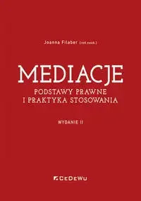 Mediacje. Podstawy prawne i praktyka stosowania (Wyd. II) - Joanna Filaber (red. nauk.) - książka - Podręczniki dla szkół wyższych - miniaturka - grafika 1