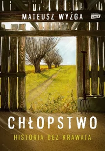 Chłopstwo. Historia bez krawata - E-booki - historia Chłopstwo. Historia bez krawata - E-booki - historia - miniaturka - grafika 1
