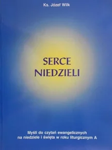 Serce niedzieli - Religia i religioznawstwo - miniaturka - grafika 1
