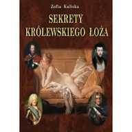 Powieści - Zofia Kaliska Sekrety królewskiego łoża - miniaturka - grafika 1