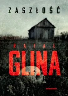 Zaszłość - Rafał Glina - Kryminały - miniaturka - grafika 1