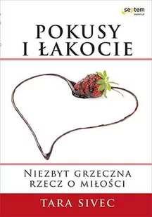 Septem Tara Sivec Pokusy i łakocie. Niezbyt grzeczna rzecz o miłości - Romanse - miniaturka - grafika 2
