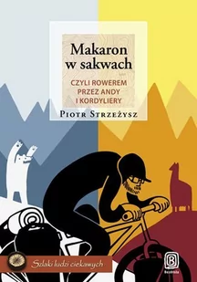 Makaron w sakwach, czyli rowerem przez Andy i Kordyliery - E-booki - literatura faktu - miniaturka - grafika 1