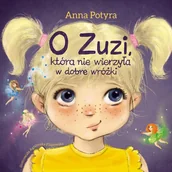 Audiobooki dla dzieci i młodzieży - O Zuzi, która nie wierzyła w dobre wróżki - miniaturka - grafika 1