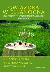 Gwiazdka Wielkanocna - Czyli Przepisy Na Święta Bożego Narodzenia i Wielkanoc - Książki kucharskie - miniaturka - grafika 1