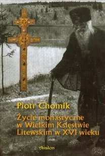 Życie monastyczne w Wielkim Księstwie Litewskim w XVI wieku - Piotr Chomik - Historia Polski - miniaturka - grafika 3
