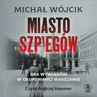 Audiobooki - historia - Miasto szpiegów Michał Wójcik - miniaturka - grafika 1