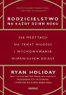 Rodzicielstwo na każdy dzień roku. 366 medytacji na temat miłości i wychowywania wspaniałych dzieci - Miłość, seks, związki - miniaturka - grafika 1