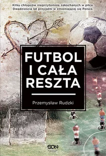 Sine Qua Non Futbol i cała reszta - Przemysław Rudzki - Powieści - miniaturka - grafika 1
