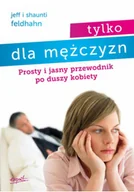 Miłość, seks, związki - Tylko dla mężczyzn. Prosty i jasny przewodnik po duszy kobiety - miniaturka - grafika 1