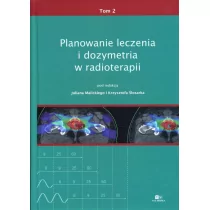 Planowanie leczenia i dozymetria w radioterapii Tom 2 - Podręczniki dla szkół wyższych Planowanie leczenia i dozymetria w radioterapii Tom 2 - Podręczniki dla szkół wyższych - miniaturka - grafika 1