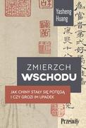 Podręczniki dla szkół wyższych - Zmierzch Wschodu. Jak Chiny stały się potęgą i czy grozi im upadek - Yasheng Huang - książka - miniaturka - grafika 1