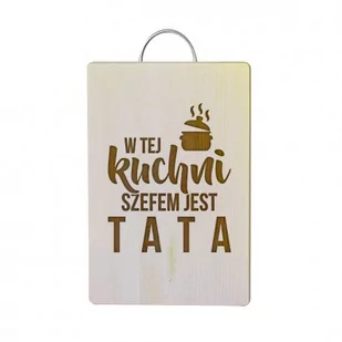 W tej kuchni szefem jest tata - drewniana deska z grawerem - Deski do krojenia - miniaturka - grafika 1