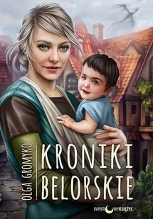 Kroniki Belorskie Cykl Kroniki Belorskie Tom 6 Olga Gromyko - Fantasy - miniaturka - grafika 2