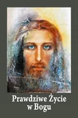 Religia i religioznawstwo - Prawdziwe Życie w Bogu - miniaturka - grafika 1
