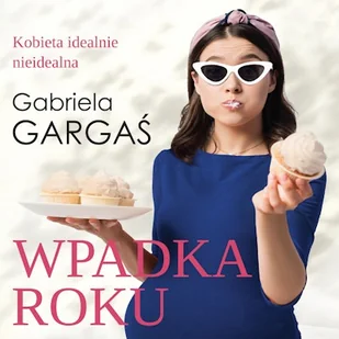 Wpadka roku Gabriela Gargaś - Audiobooki - literatura popularnonaukowa - miniaturka - grafika 1