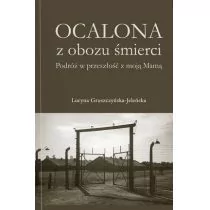 Wydawnictwo AA Ocalona z obozu śmierci - Lucyna Gruszczyńska-Jeleńska - Historia świata - miniaturka - grafika 1