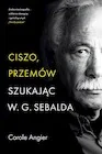 Ciszo, przemów. Szukając W.G. Sebalda - Biografie i autobiografie - miniaturka - grafika 1