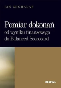 Pomiar Dokonań. Od Wyniku Finansowego do Balanced Scorecard - Ekonomia - miniaturka - grafika 1