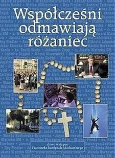 Współcześni odmawiają różaniec - Religia i religioznawstwo - miniaturka - grafika 1