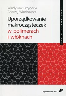 Uporządkowanie makrocząsteczek w polimerach i włóknach - Chemia - miniaturka - grafika 1