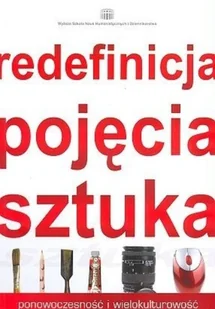 Redefinicja pojęcia sztuka - Książki o kulturze i sztuce - miniaturka - grafika 1