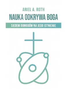 Znaki czasu Nauka odkrywa Boga Ariel Roth - Religia i religioznawstwo - miniaturka - grafika 2