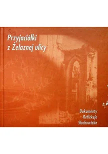 Przyjaciółki z Żelaznej ulicy - Felietony i reportaże - miniaturka - grafika 1