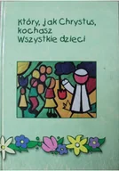 Religia i religioznawstwo - Który jak Chrystus kochasz Wszystkie dzieci - miniaturka - grafika 1