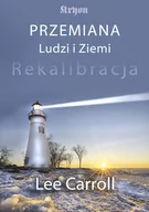 Ezoteryka - Lee Carroll Przemiana Ludzi i Ziemi. Rekalibracja - miniaturka - grafika 1