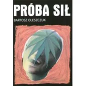 Powieści i opowiadania - Bartosz Oleszczuk Próba sił - miniaturka - grafika 1