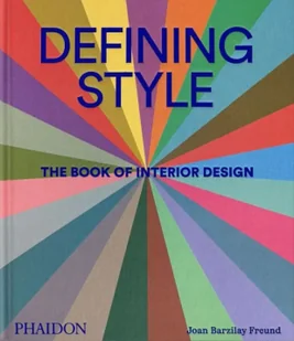 Defining Style. The Book of Interior Design wer. angielska - Joan Barzilay Freud - Książki o kulturze i sztuce - miniaturka - grafika 1