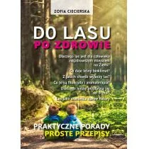 Po Zdrowie Do Lasu Praktyczne Porady Proste Przepisy Zofia Ciecierska - Zdrowie - poradniki - miniaturka - grafika 1