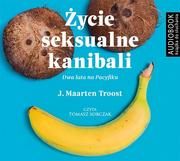 Audiobooki - literatura faktu - Biblioteka Akustyczna Życie seksualne kanibali. Dwa lata na Pacyfiku (audiobook CD) - J. Maarten Troost - miniaturka - grafika 1