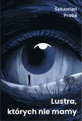 Science-fiction - Lustra, których nie mamy - Sebastian Proba - książka - miniaturka - grafika 1