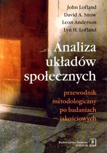 Analiza układów społecznych. Przewodnik metodologiczny po badaniach jakościowych - Lofland John, Snow David A., Anderson Leon - Filozofia i socjologia Analiza układów społecznych. Przewodnik metodologiczny po badaniach jakościowych - Lofland John, Snow David A., Anderson Leon - Filozofia i socjologia - miniaturka - grafika 1