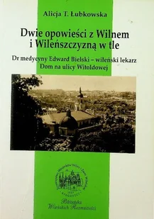 Dwie opowieści z Wilnem i Wileńszczyzną w tle - Historia świata - miniaturka - grafika 1
