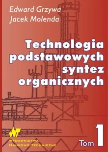 Technologia podstawowych syntez organicznych. Surowce do syntez. Tom 1 - Edward Grzywa, Jacek Molenda - Podręczniki dla szkół wyższych - miniaturka - grafika 1