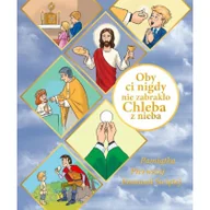 Religia i religioznawstwo - Wydawnictwo św. Stanisława BM Oby ci nigdy nie zabrakło chleba z nieba praca zbiorowa - miniaturka - grafika 1