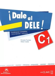 Dale al DELE C1 Książka z kluczem - Puertas Ernesto, Tudela Nitzia - Książki do nauki języka hiszpańskiego - miniaturka - grafika 1