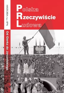 Polska Rzeczywiście Ludowa. Od Gierka do Jaruzelskiego - E-booki - historia - miniaturka - grafika 1