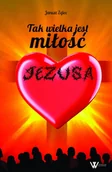 Religia i religioznawstwo - eBook Tak wielka jest miłość Jezusa mobi epub - Janusz Zglec - ebook - miniaturka - grafika 1